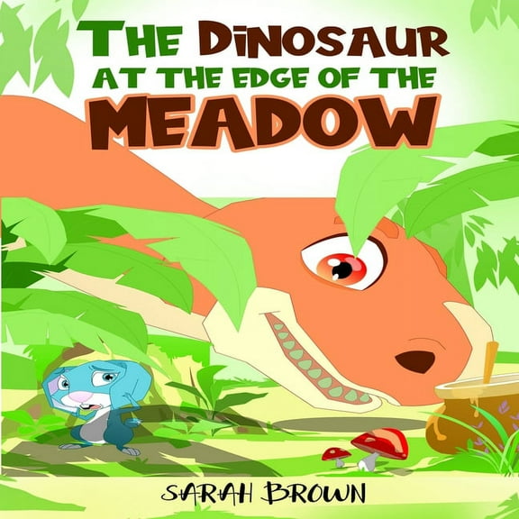 Dinosaurs Books for Children The Dinosaur at the Edge of the Meadow: A Dinosaur Picture Book, Book 2, (Paperback)