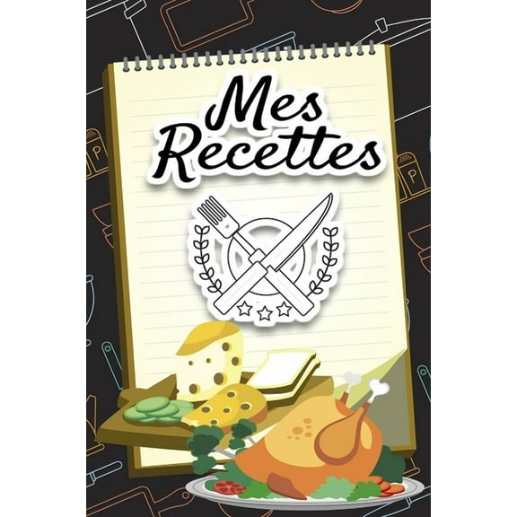 Mes Recettes: Un carnet unique pour vos recettes préférées I un grand cadeau pour les cuisiniers I 9x6, 15,24cm x 22,86 cm I (Paperback)