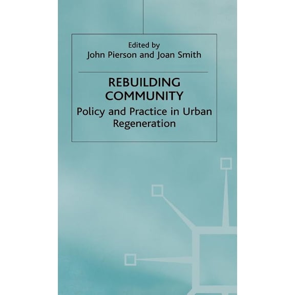 Rebuilding Community: Policy and Practice in Urban Regeneration, (Hardcover)