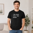 thumbnail image 2 of I Like Music More Than People T-Shirt, Unisex Music Lover Graphic Tee, 2 of 9