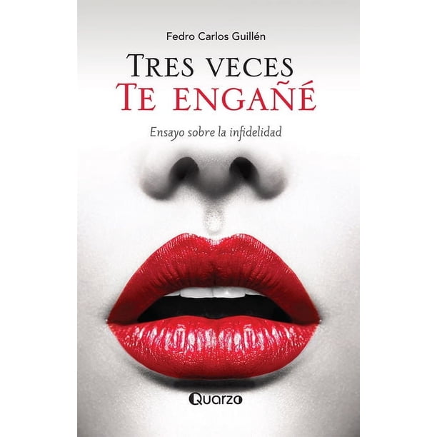 Tres veces te engañé. ensayos sobre la infidelidad