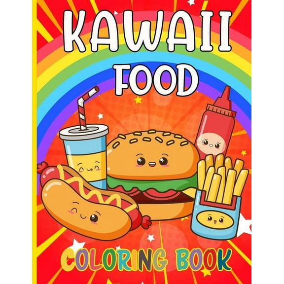 Kawaii Food Coloring Book: 50 Fun and Relaxing Kawaii Colouring Pages For All Ages - Super Cute Food Coloring Book For Kids of all ages, (Paperback)
