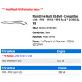 thumbnail image 2 of Main Drive Multi Rib Belt - Compatible with 1990 - 1993, 1995 Ford F-250 5.8L V8 1991 1992, 2 of 2