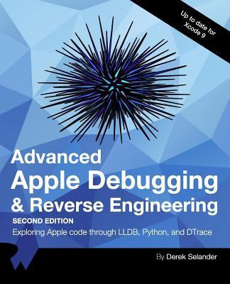 Pre-Owned Advanced Apple Debugging & Reverse Engineering Second Edition ...