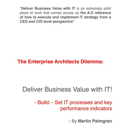The enterprise architects dilemma: Deliver business value with IT! - Build: - Set IT processes and key performance indicators - (Best Value Performance Indicators)