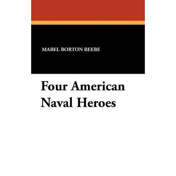 Four American Naval Heroes, (Paperback)