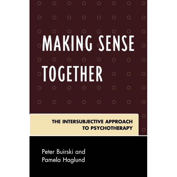 Pre-Owned Making Sense Together: The Intersubjective Approach to Psychotherapy (Hardcover) 0765703149 9780765703149