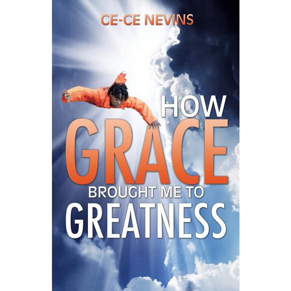How Grace Brought Me to Greatness, (Paperback)