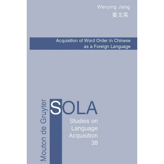 Studies on Language Acquisition [Sola] Acquisition of Word Order in Chinese as a Foreign Language, Book 38, (Hardcover)