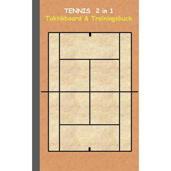 Tennis 2 in 1 Taktikboard und Trainingsbuch: Trainingsbuch, Notizbuch, Taktikbuch, Spieltaktik, Taktikboard, Training, F, (Paperback)
