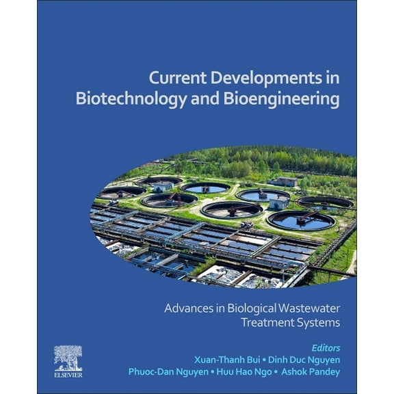 Current Developments in Biotechnology and Bioengineering: Advances in Biological Wastewater Treatment Systems, (Paperback)