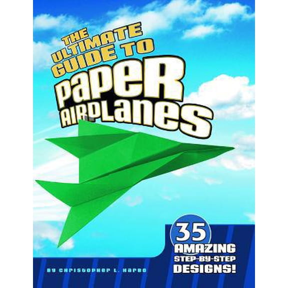 Pre-Owned The Ultimate Guide to Paper Airplanes: 35 Amazing Step-By-Step Designs! (Misc.) 1429656484 9781429656481