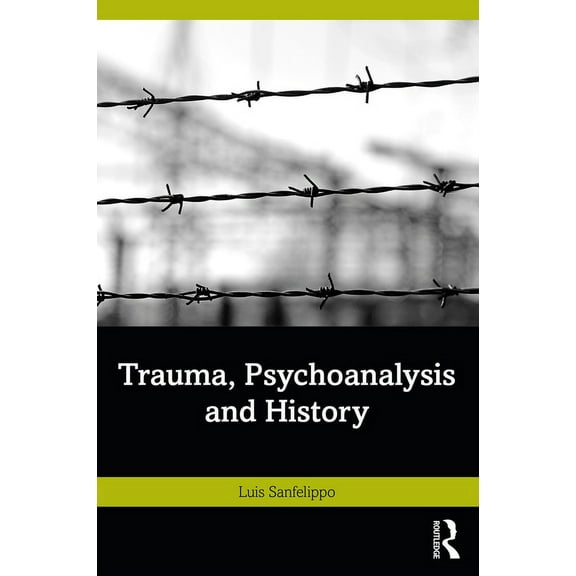 Trauma, Psychoanalysis and History, (Paperback)