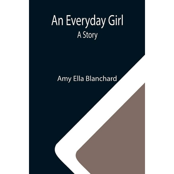 An Everyday Girl: A Story, (Paperback)