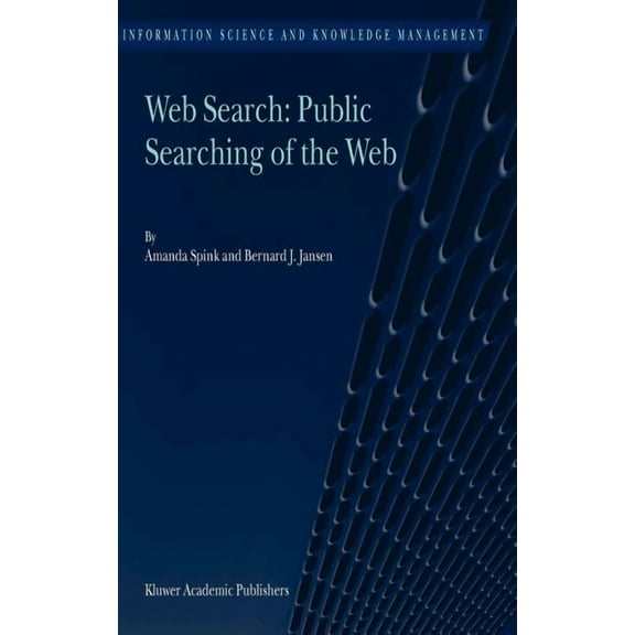Information Science and Knowledge Manage Web Search: Public Searching of the Web, Book 6, (Hardcover)