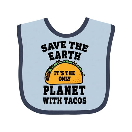 

Inktastic Save the Earth It s the Only Planet with Tacos Gift Baby Boy or Baby Girl Bib