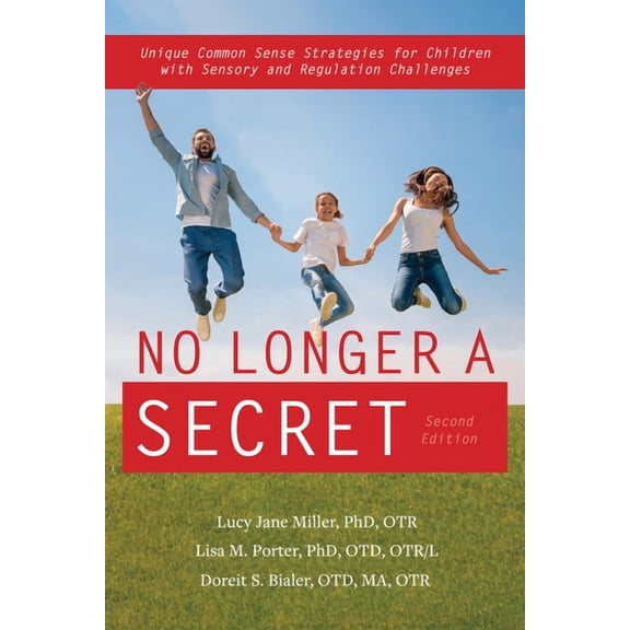 No Longer a Secret, 2nd Edition: Unique Common Sense Strategies for Children with Sensory and Regulation Challenges, (Paperback)