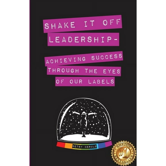 Shake It Off Leadership: Achieving Success Through The Eyes Of Our Labels (Paperback)