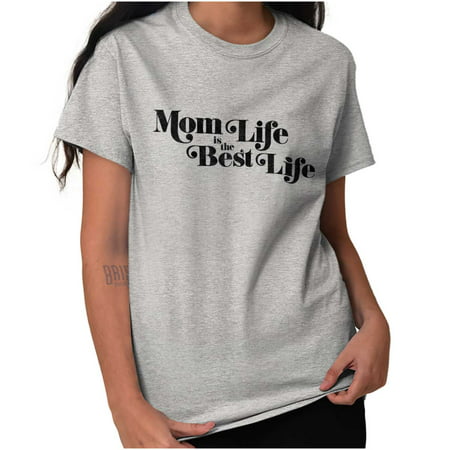 Brisco Brands Mom Life Is The Best Life Mama Lady Short Sleeve T (The Best Of The Mamas And The Papas Cd)