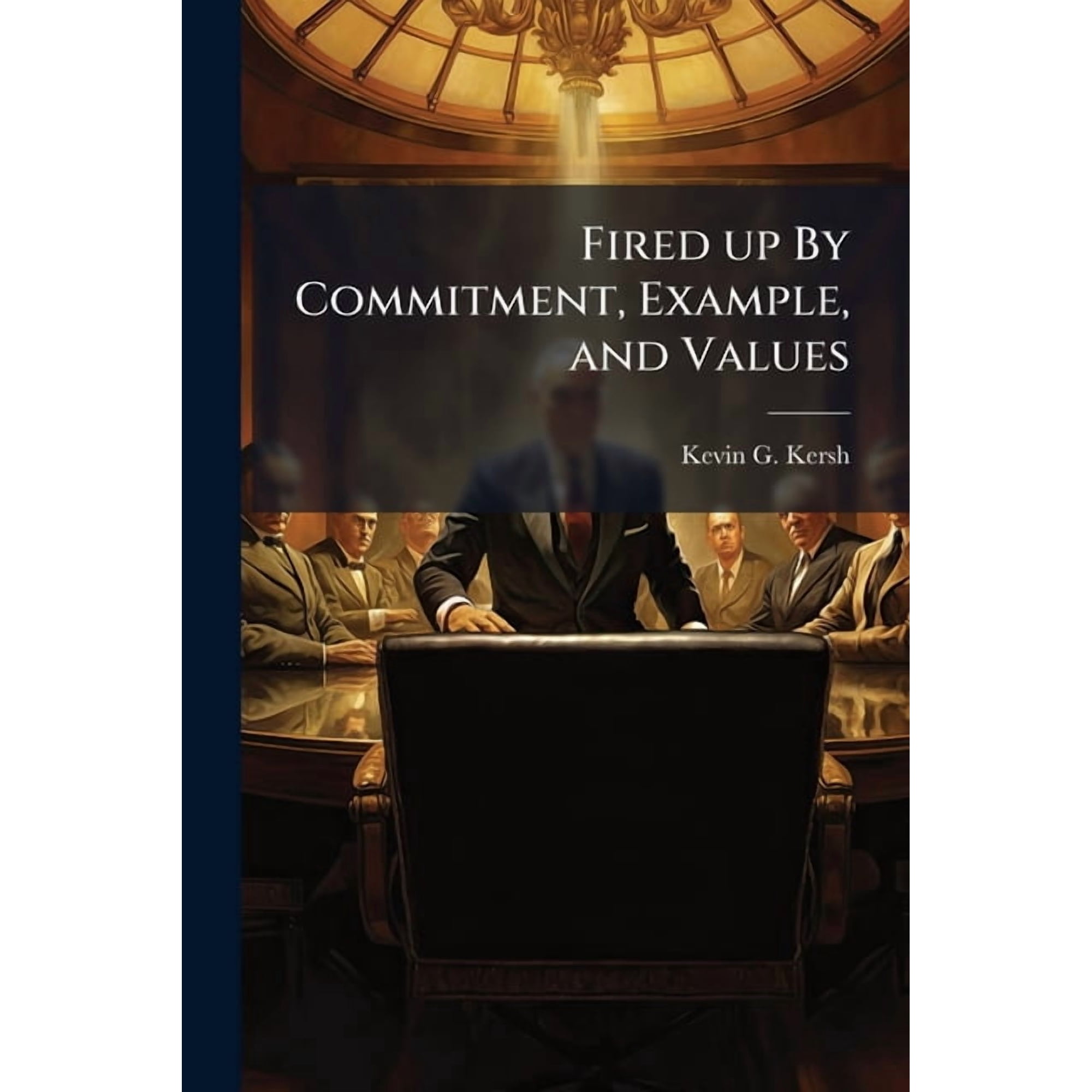 Fired up By Commitment Example and Values: How High-Performance Organizations Develop Leadership (Paperback)