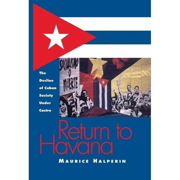 Return to Havana: The Decline of Cuban Society Under Castro, (Hardcover)