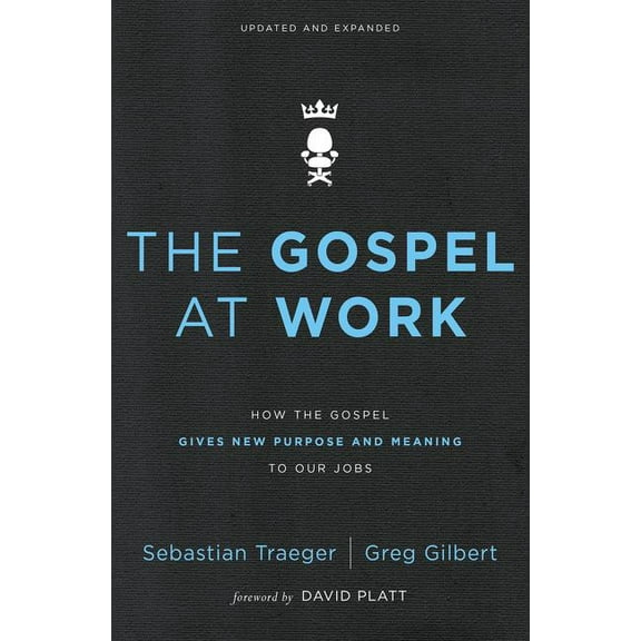 The Gospel at Work: How the Gospel Gives New Purpose and Meaning to Our Jobs, (Paperback)
