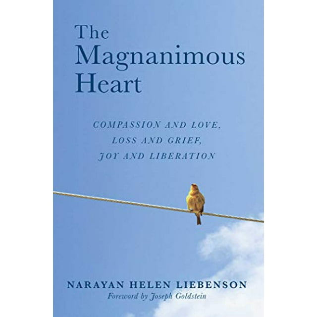 Le Cœur Magnanime : Compassion et Amour, Perte et Douleur, Joie et Libération