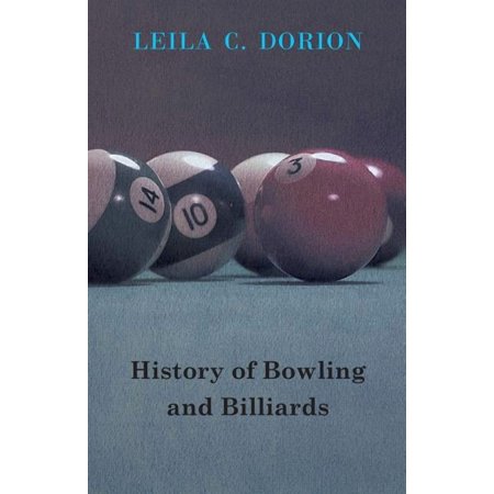 History of Bowling and Billiards (Paperback) by Leila C Dorion