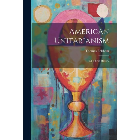 American Unitarianism : Or a Brief History (Paperback)