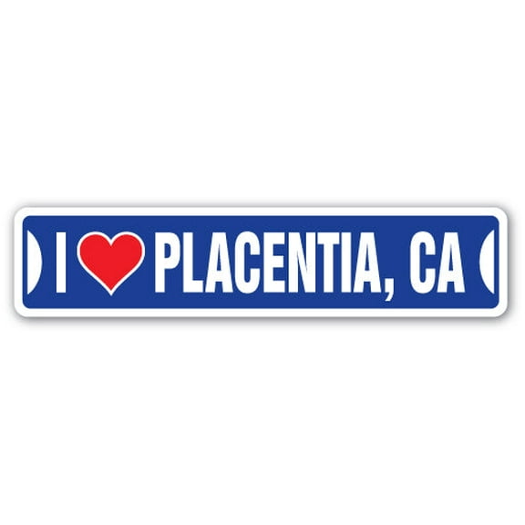 I LOVE PLACENTIA CALIFORNIA Street Sign ca city state us wall road décor gift