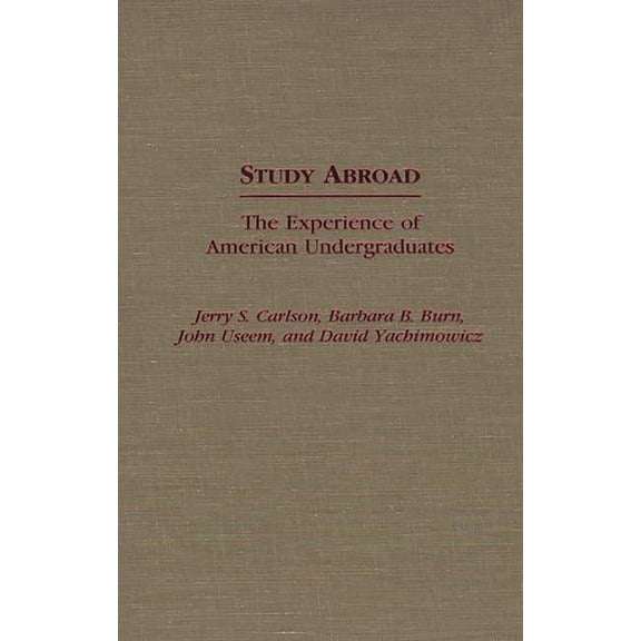 Contributions to the Study of Education Study Abroad: The Experience of American Undergraduates, (Hardcover)