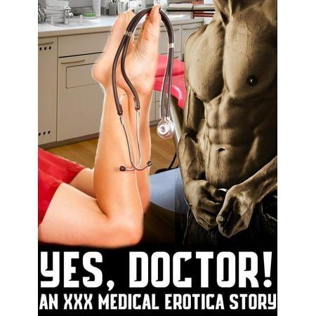 Yes, Doctor! Steamy Medical Erotica Short Read Alpha Male Dr Bad Boy Taboo Younger Beauty Pregnant Woman MF -
