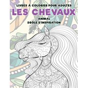 Livres à colorier pour adultes - Drôle d'inspiration - Animal - Les chevaux (Paperback)