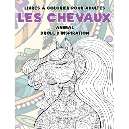 Livres à colorier pour adultes - Drôle d'inspiration - Animal - Les chevaux (Paperback)