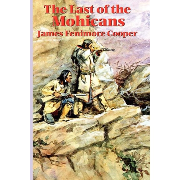 The Last of the Mohicans: A Frontier Novel of the French and Indian War, (Paperback)