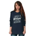 thumbnail image 3 of Need a Weekend to Recover Lazy Long Sleeve TShirt Men Women Brisco Brands L, 3 of 6