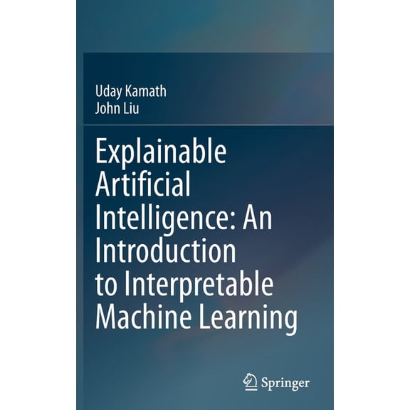 Explainable Artificial Intelligence: An Introduction to Interpretable Machine Learning, (Hardcover)