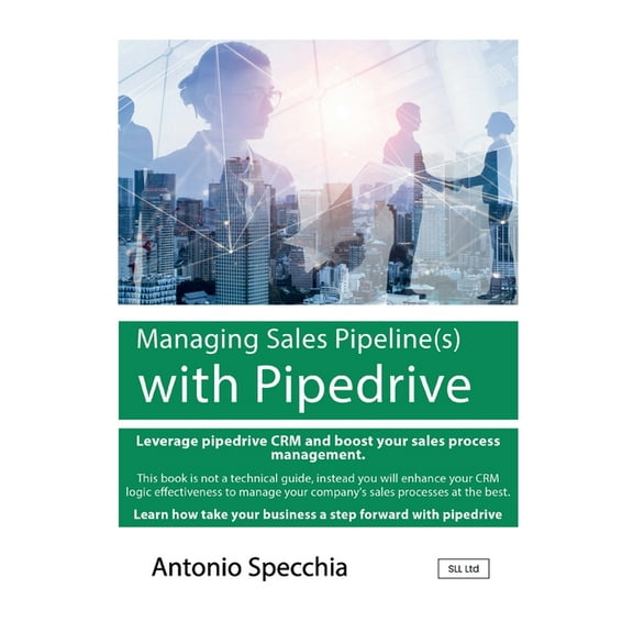 Managing Sales Pipeline(s) with Pipedrive, (Paperback)
