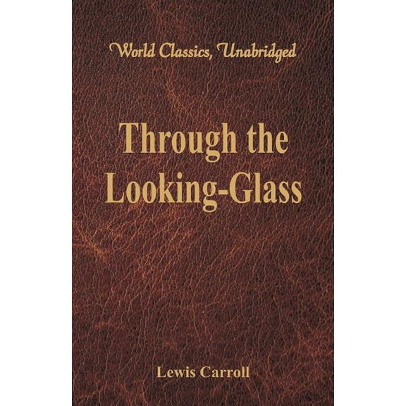 Through the Looking-Glass (World Classics, Unabridged), (Paperback)