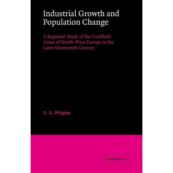 Cambridge Studies in Economic History Industrial Growth and Population Change, (Paperback)