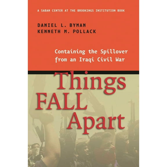 Things Fall Apart: Containing the Spillover from an Iraqi Civil War, (Paperback)