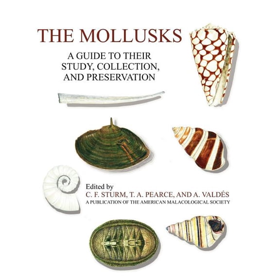 The Mollusks: A Guide to Their Study, Collection, and Preservation, (Paperback)