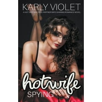 Hotwife Spying - A Hot Wife Multiple Partner Wife Sharing Romance Novel, (Paperback)