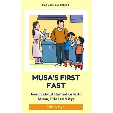 Easy Islam Musa and his First Fast: Learn about Ramadan with Musa, Bilal and Aya, (Paperback)