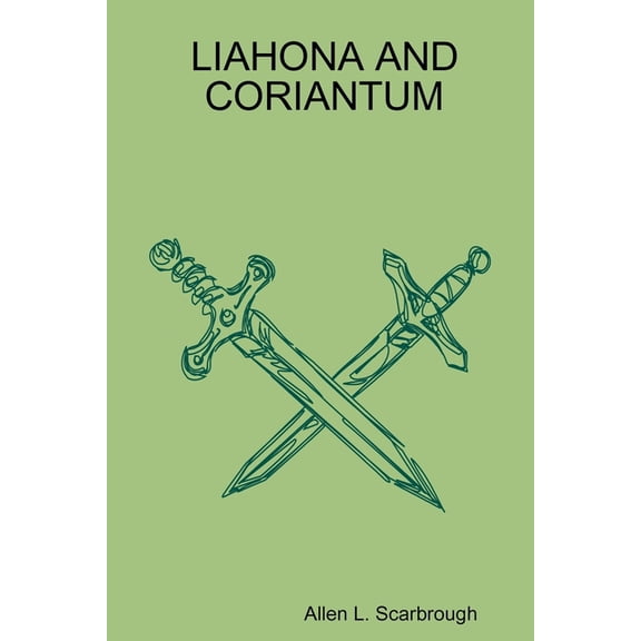 Liahona and Coriantum, (Paperback)
