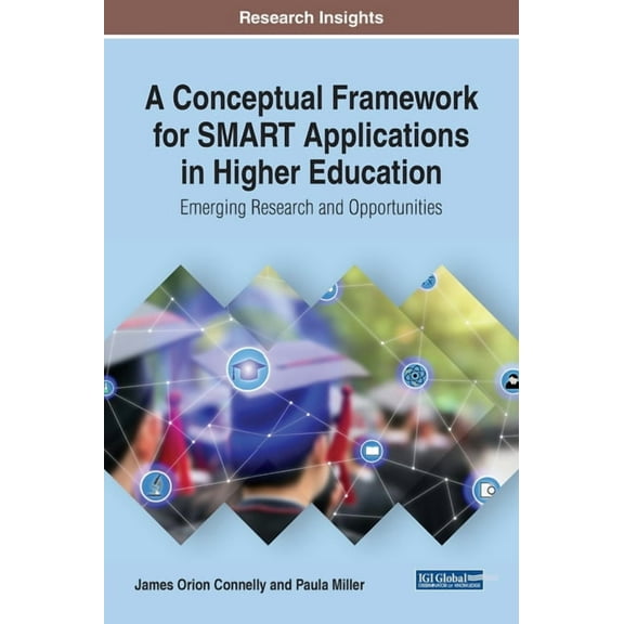 A Conceptual Framework for SMART Applications in Higher Education: Emerging Research and Opportunities, (Hardcover)