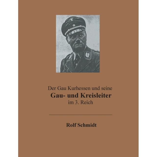 Der Gau Kurhessen Und Seine Gau- Und Kreisleiter Im 3. Reich