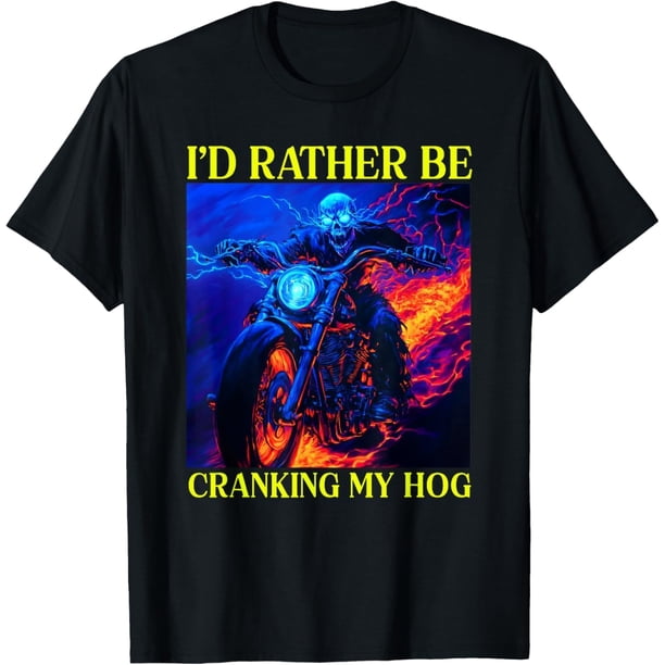 Id Rather Be Cranking My Hog - Camiseta de esqueleto para motocicleta