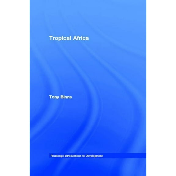 Routledge Introductions to Development Tropical Africa, (Hardcover)