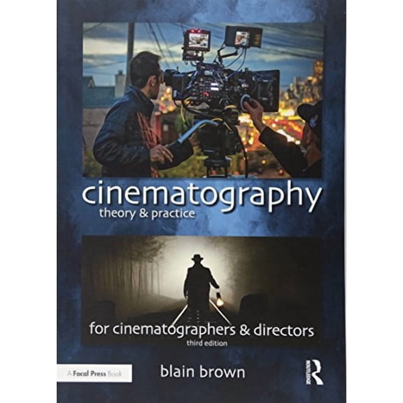 Cinematography: Theory and Practice : Image Making for Cinematographers and Directors